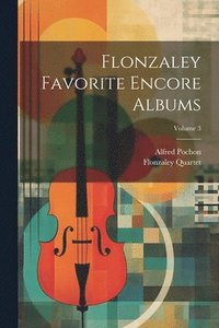 bokomslag Flonzaley Favorite Encore Albums; Volume 3