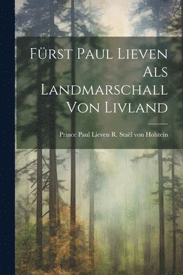 bokomslag Fürst Paul Lieven als Landmarschall von Livland