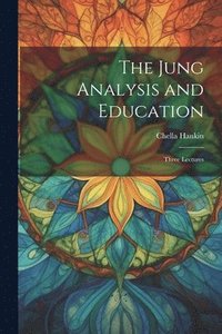 bokomslag The Jung Analysis and Education
