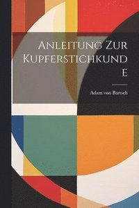 bokomslag Anleitung zur Kupferstichkunde