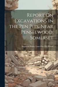 bokomslag Report On Excavations in the Pen Pits, Near Penselwood, Somerset
