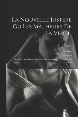 Nouvelle Justine Ou Les Malheurs De La Vertu