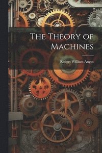 bokomslag The Theory of Machines