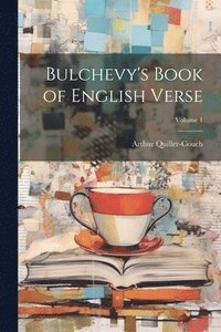 bokomslag Bulchevy's Book of English Verse; Volume 1