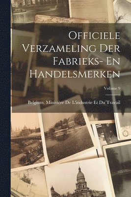 Officiele Verzameling Der Fabrieks- En Handelsmerken; Volume 9 1