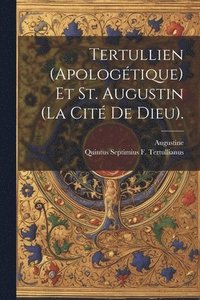 bokomslag Tertullien (Apologtique) Et St. Augustin (La Cit De Dieu).