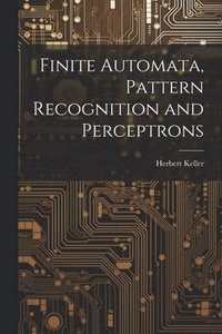 bokomslag Finite Automata, Pattern Recognition and Perceptrons