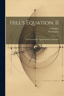 W Magnus, S Winkler - Hill's Equation. II, Häftad