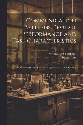 bokomslag Communication Patterns, Project Performance and Task Characteristics