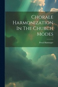 bokomslag Chorale Harmonization In The Church Modes