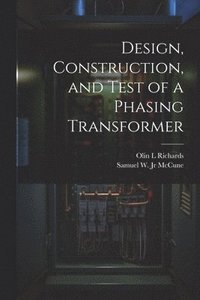 bokomslag Design, Construction, and Test of a Phasing Transformer