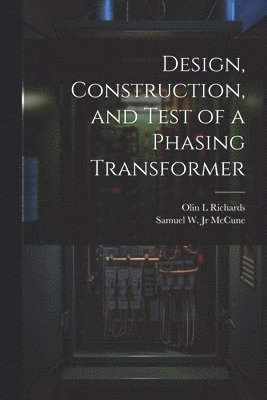 Design, Construction, and Test of a Phasing Transformer 1