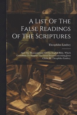 bokomslag A List Of The False Readings Of The Scriptures