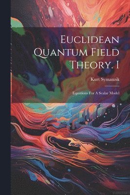 bokomslag Euclidean Quantum Field Theory. I