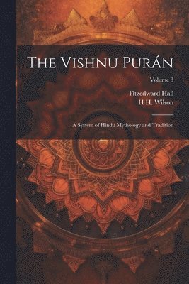 Fitzedward Hall, H H 1786-1860 Wilson - Vishnu Purán, Häftad