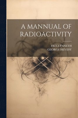 A Mannual of Radioactivity 1