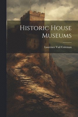 Historic House Museums 1