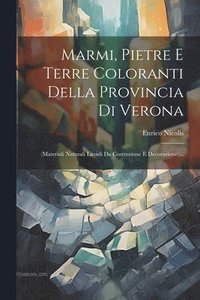 bokomslag Marmi, Pietre E Terre Coloranti Della Provincia Di Verona