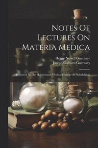 bokomslag Notes Of Lectures On Materia Medica