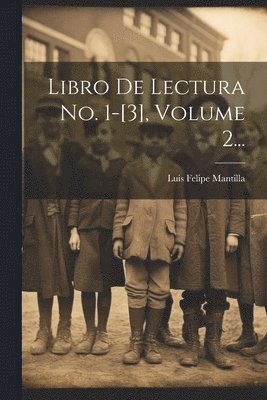 Libro De Lectura No. 1-[3], Volume 2... 1