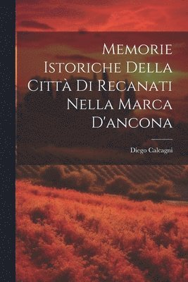 bokomslag Memorie Istoriche Della Città Di Recanati Nella Marca D'ancona