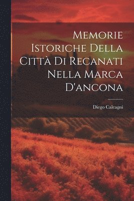 Memorie Istoriche Della Citt Di Recanati Nella Marca D'ancona 1