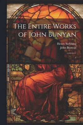 John Bunyan, Henry Stebbing - Entire Works of John Bunyan, Häftad