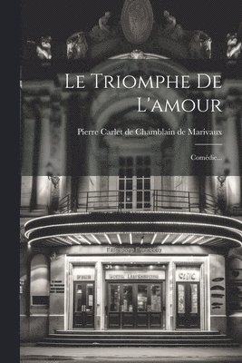Pierre Carlet De Chamblain De Marivaux - Triomphe De L'amour, Häftad