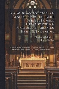 bokomslag Los Sacrosantos Concilios Generales Y Particulares Desde El Primero Celebrado Por Los Apostoles En Jerusalen Hasta El Tridentino