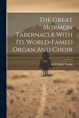 bokomslag Great Mormon Tabernacle With Its World-famed Organ And Choir