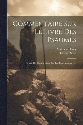 Matthew Henry, Thomas Scott - Commentaire Sur Le Livre Des Psaumes, Häftad