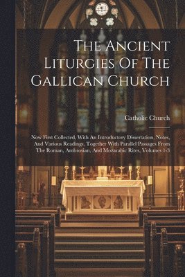 The Ancient Liturgies Of The Gallican Church 1