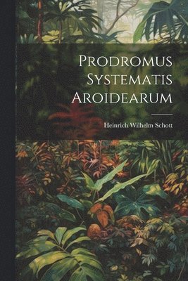 Prodromus Systematis Aroidearum 1