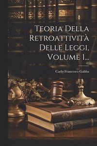 bokomslag Teoria Della Retroattivit Delle Leggi, Volume 1...