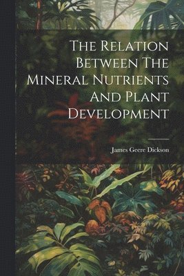 Relation Between The Mineral Nutrients And Plant Development
