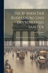 bokomslag Die Ruinen Der Rudelsburg Und Des Schlosses Saaleck