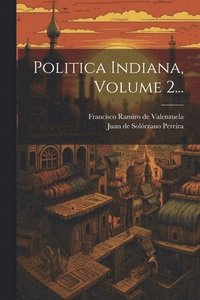 bokomslag Politica Indiana, Volume 2...