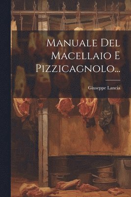 bokomslag Manuale Del Macellaio E Pizzicagnolo...