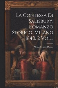 bokomslag La Contessa Di Salisbury. Romanzo Storico. Milano 1840. 2 Vol...