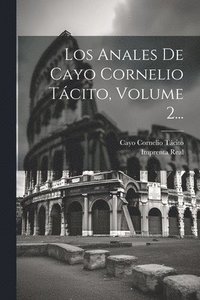 bokomslag Los Anales De Cayo Cornelio Tcito, Volume 2...