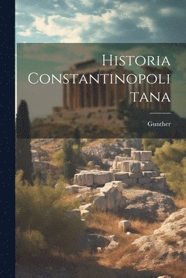 Historia Constantinopolitana 1