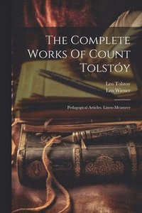 bokomslag The Complete Works Of Count Tolstóy: Pedagogical Articles. Linen-measurer