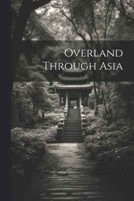 bokomslag Overland Through Asia