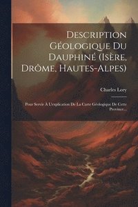 bokomslag Description Gologique Du Dauphin (isre, Drme, Hautes-alpes)
