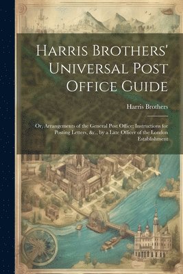 bokomslag Harris Brothers' Universal Post Office Guide