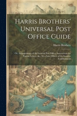 Harris Brothers - Harris Brothers' Universal Post Office Guide, Häftad