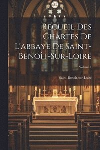 bokomslag Recueil Des Chartes De L'abbaye De Saint-Benot-Sur-Loire; Volume 1