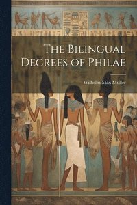 bokomslag The Bilingual Decrees of Philae