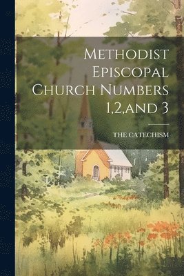 bokomslag Methodist Episcopal Church Numbers 1,2, and 3
