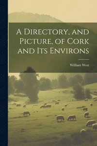 bokomslag Directory, and Picture, of Cork and Its Environs